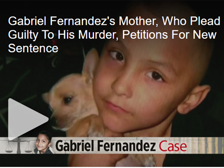 Gabriel Fernandez's Mother, Serving Life In Prison For His Murder, Petitions For New Sentence