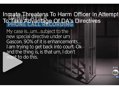 Inmate Threatens To Harm Officer In Attempt To Take Advantage Of DA's Directives